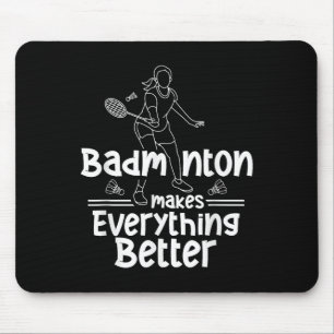 Badminton Maakt Alles Better Team Shuttle Pla Muismat