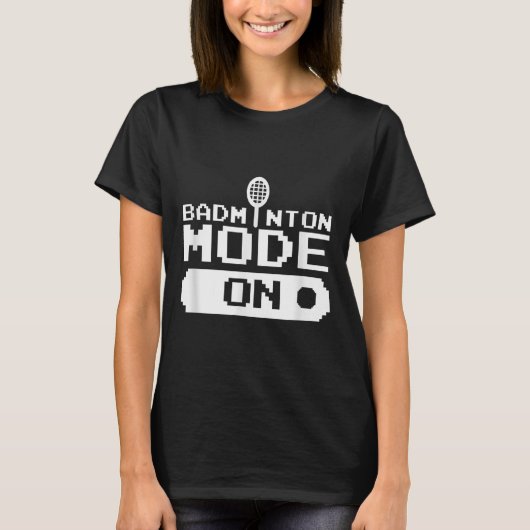 Badminton Modus Aan Team Shuttle Speler Coach T-shirt (Voorkant)