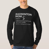 Badminton Mom Definition  Badminton Player T-shirt (Voorkant)