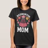 Badminton Mom Shuttle Funny Badminton  T-shirt (Voorkant)