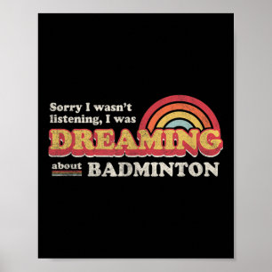 Badminton-ontwerp, Luisterde Niet, Droomde Over  Poster