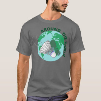 Badminton over de hele wereld T 1 T-shirt
