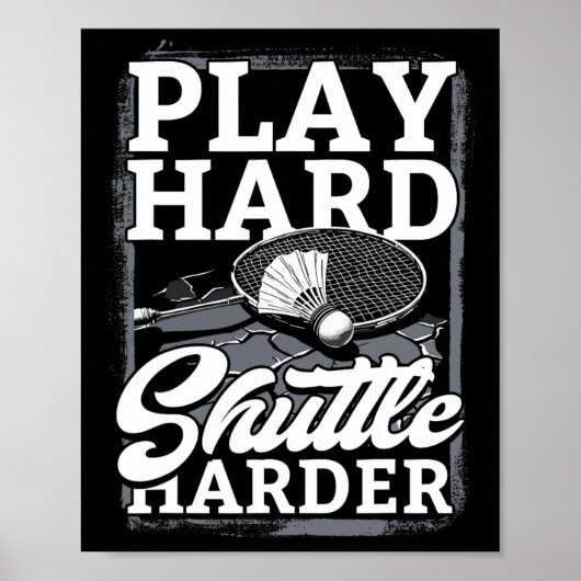 Badminton Play Hard Shuttle Harder Poster (Voorkant)