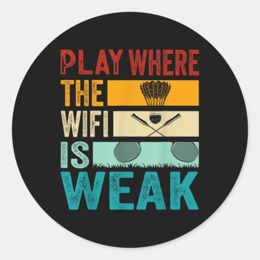 Badminton - Play Where The Wifi Is Weak  Ronde Sticker (Voorkant)