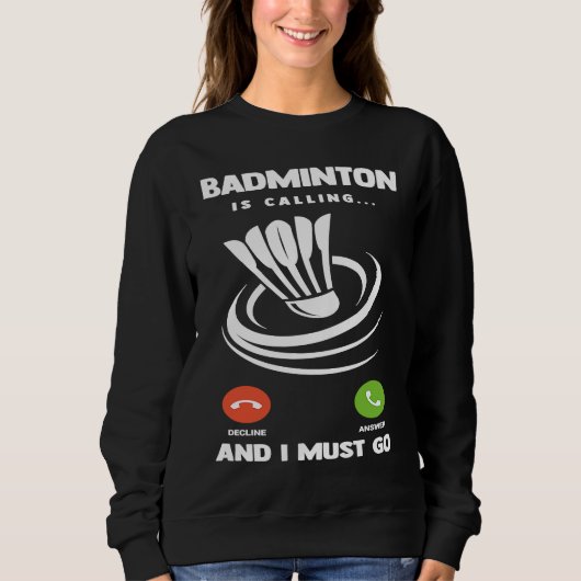 Badminton Player Funny Badminton Is Calling And I  Trui (Voorkant)