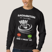 Badminton Player Funny Badminton Is Calling And I Trui (Voorkant)