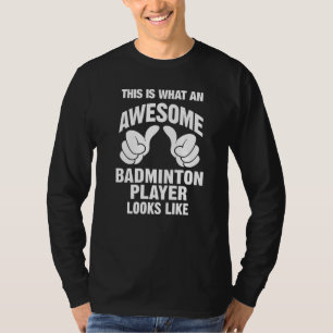 Badminton Player Geweldige ziet er uit als grappig T-shirt
