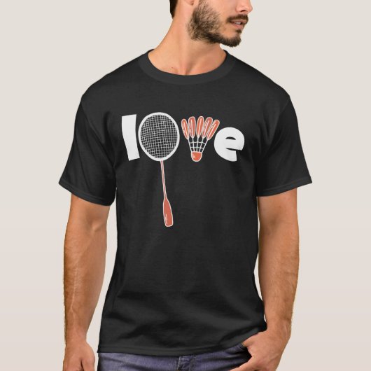 Badminton Player Quote LOVE Badminton Team Coach T-shirt (Voorkant)