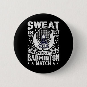 Badminton Pun - Zweet is gewoon huilend vet  Ronde Button 5,7 Cm