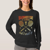 Badminton Quote Badminton Motivation T-shirt (Voorkant)