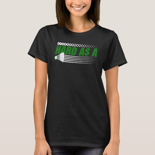 Badminton Racket Hard als Shuttlecock-slagerij T-shirt (Voorkant)
