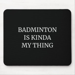 Badminton rangschikt zijn soort My Thing Muismat
