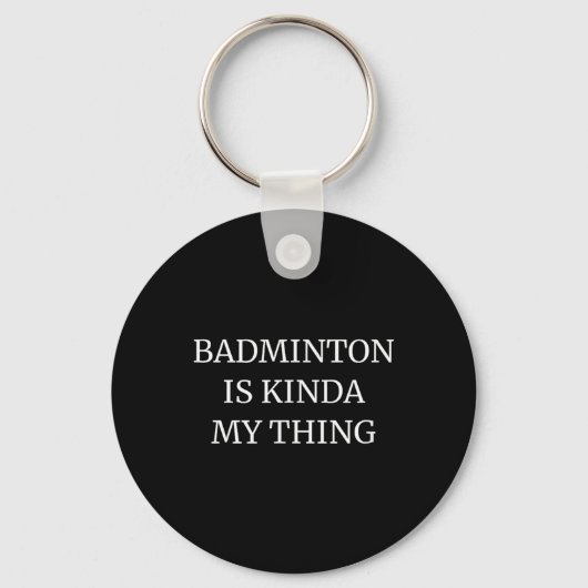 Badminton rangschikt zijn soort My Thing Sleutelhanger (Voorkant)
