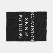 Badminton Ranking Its Kinda My Thing  Fleece Deken (Voorkant (Horizontaal))