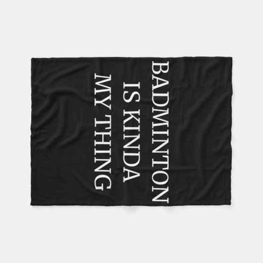 Badminton Ranking Its Kinda My Thing Fleece Deken (Voorkant (Horizontaal))