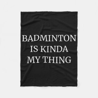 Badminton Ranking Its Kinda My Thing  Fleece Deken