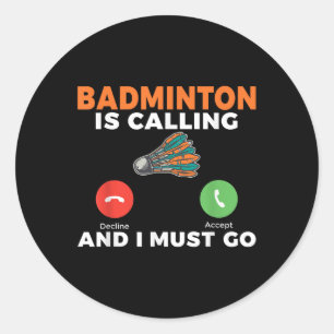 Badminton roept en ik moet gaan Badminton Ronde Sticker