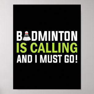 Badminton Roept En Ik Moet Gaan Badmintonspeler Poster