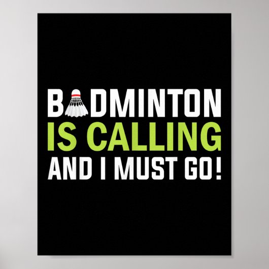 Badminton Roept En Ik Moet Gaan Badmintonspeler Poster (Voorkant)