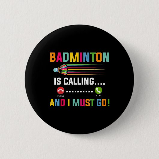 Badminton roept en ik moet gaan Badmintonspeler Ronde Button 5,7 Cm (Voorkant)