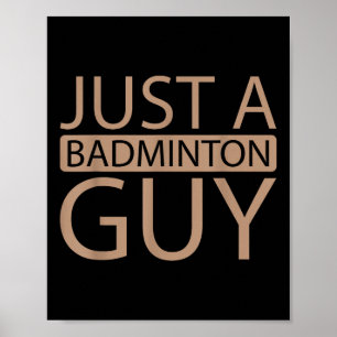Badminton Shuttle Team - Speler is gewoon een badm Poster