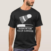 Badminton Skills Loading badminton lover badminton T-shirt (Voorkant)