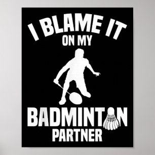 Badminton spel Shuttle I Blame Badminton speler Poster