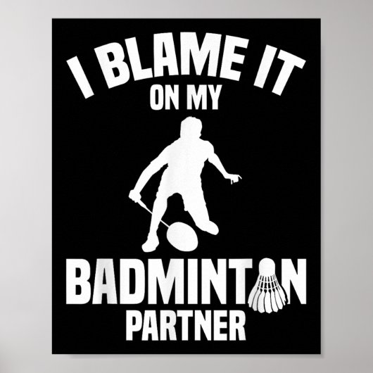 Badminton spel Shuttle I Blame Badminton speler Poster (Voorkant)