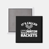 Badminton speler geschenken - grappig het gaat om magneet (Voorkant / Achterkant)