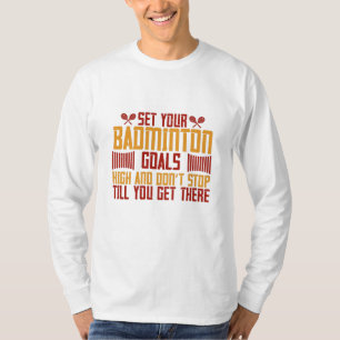 Badminton - Stel uw Badminton-doelen hoog in T-shirt