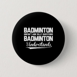 Badminton stelt geen Gekke vragen Badminton Un Ronde Button 5,7 Cm