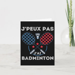 Badminton T-shirt, Je Peux Pas Jai Badminton  Kaart