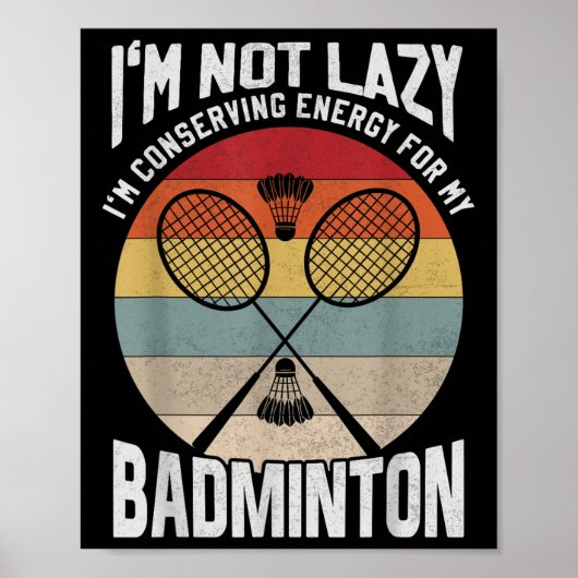 Badminton Teenager - Not Lazy Conserving Energy Poster (Voorkant)