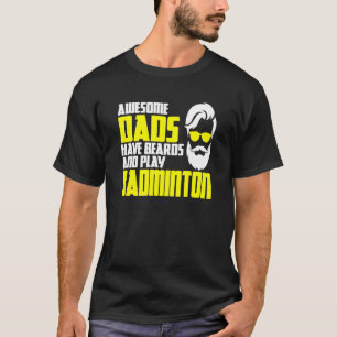 Badminton vaderdag zeg beard  badminton pla t-shirt