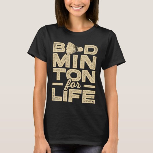 Badminton voor het leven Badminton Player Shuttle T-shirt (Voorkant)