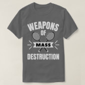 Badminton Weapons of mass destruction T-shirt (Design voorkant)