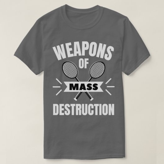Badminton Weapons of mass destruction T-shirt (Design voorkant)