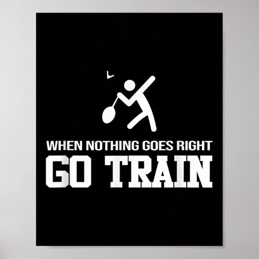 Badminton - When Nothing Goes Right - Go Train Poster (Voorkant)