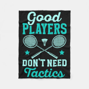 Badmintonspeler Goede spelers hebben geen tactiek  Fleece Deken