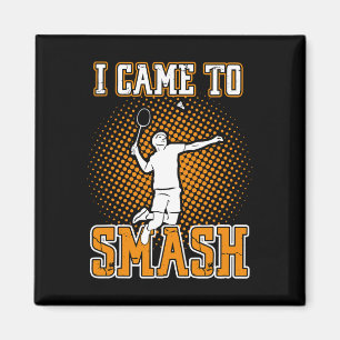 Badmintonspeler - Ik kwam om te slaan Magneet