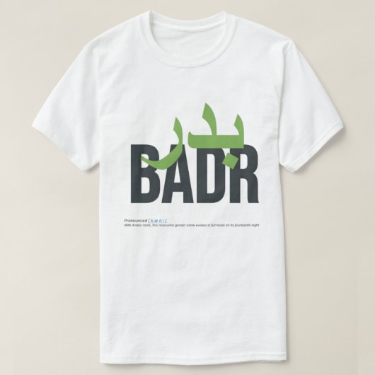 Badr naam betekenis en uitspraak t-shirt (Design voorkant)