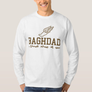 Bagdad - ik gooi je met de schoen naar je toe! t-shirt