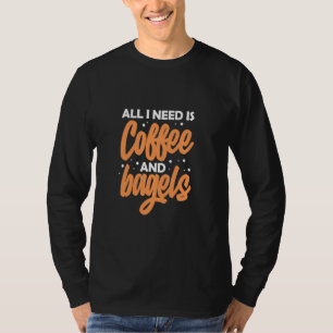 Bagel Coffee Lover Funny Ik heb alleen koffie nodi T-shirt