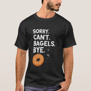 Bagel Sorry Kan geen Bagels Dag Bagel Liefhebber B T-shirt