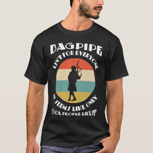 bagpipe isn't everyone it seems like only cool bag t-shirt (Voorkant)
