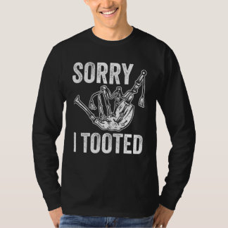 Bagpiper Sorry I Tooted T-shirt