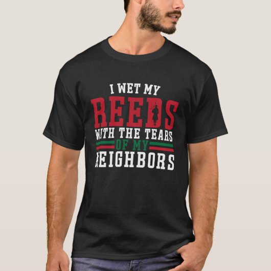 Bagpiper wet my Reeds With Tears T-shirt (Voorkant)