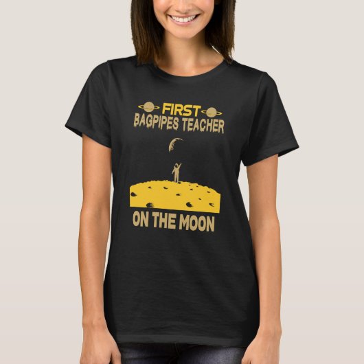 Bagpipes Teacher On The Moon T-shirt (Voorkant)