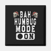 Bah Humbug Mode Aan - Fun Christmas Grumpy Attitud Magneet (Voorkant)