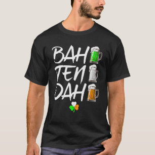 BAH TEN DAH, Funny St Patrick's Day Beer, Beer Bar T-shirt